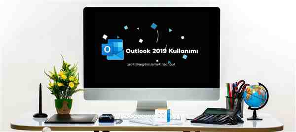 MS Outlook 2019 Kullanımı
