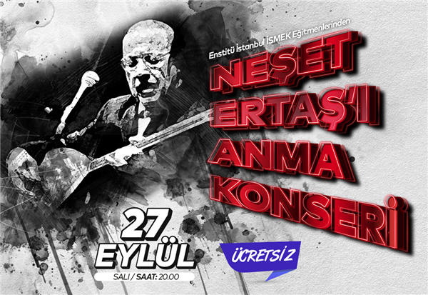 NEŞET ERTAŞ’I ANMA KONSERİ