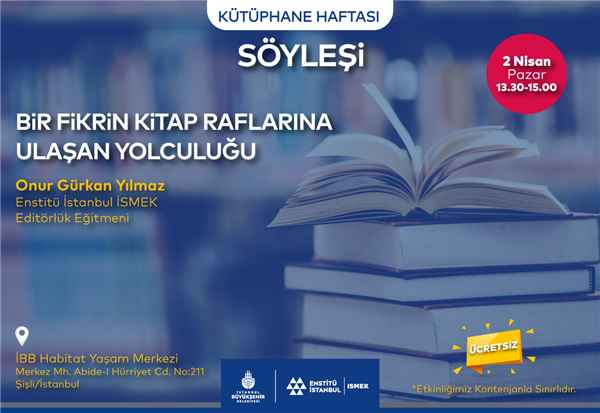 KÜTÜPHANE HAFTASI’NDA “BİR FİKRİN KİTAP RAFLARINA ULAŞAN YOLCULUĞU” SÖYLEŞİSİ