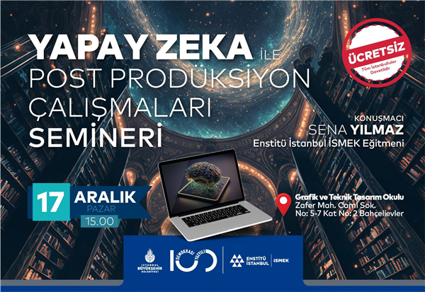 “YAPAY ZEKÂ İLE POST PRODÜKSİYON ÇALIŞMALARI” SEMİNERİ