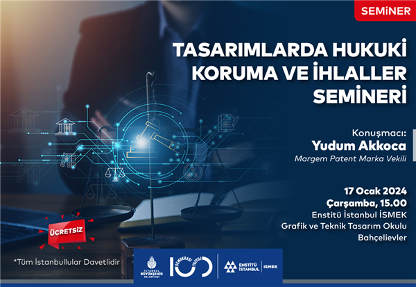 “TASARIMLARDA HUKUKİ KORUMA VE İHLALLER” SEMİNERİ