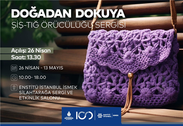 “DOĞADAN DOKUYA ŞİŞ-TIĞ ÖRÜCÜLÜĞÜ” SERGİSİ AÇILIYOR