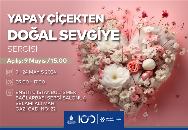 “YAPAY ÇİÇEKTEN DOĞAL SEVGİYE” SERGİSİ AÇILIYOR