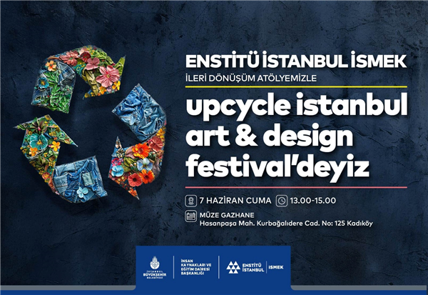 UPCYCLE İSTANBUL ART&DESİGN FESTİVALİN DEYİZ
