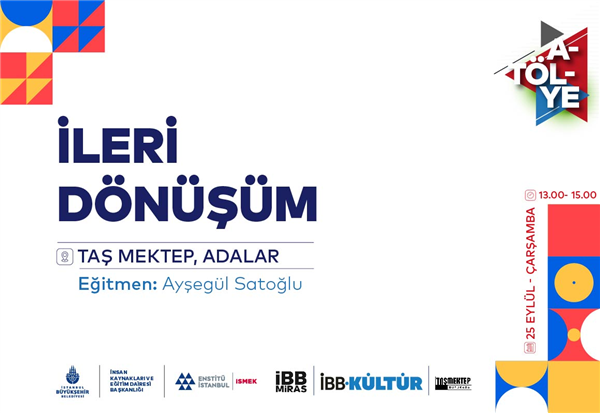 TAŞ MEKTEP’TE İLERİ DÖNÜŞÜM ATÖLYESİ