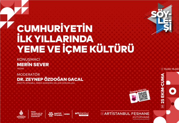 CUMHURİYETİN İLK YILLARINDA YEME İÇME KÜLTÜRÜ SÖYLEŞİMİZE DAVETLİSİNİZ