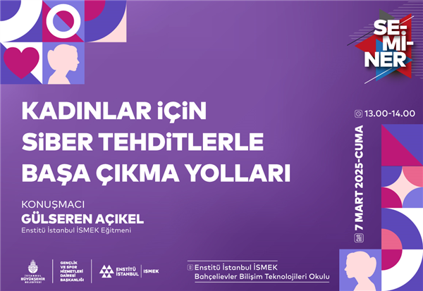 KADINLAR, SİBER TEHDİTLERLE BAŞA ÇIKMANIN YOLLARINI SEMİNERİMİZDE ÖĞRENİYOR