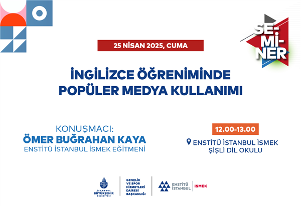 “İNGİLİZCE ÖĞRENİMİNDE POPÜLER MEDYA KULLANIMI” SEMİNERİNİ KAÇIRMAYIN!