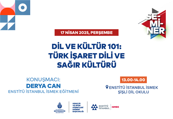 TÜRK İŞARET DİLİ VE SAĞIR KÜLTÜRÜNÜ ÖĞRENMEK İSTEYENLERİ SEMİNERE BEKLİYORUZ! 