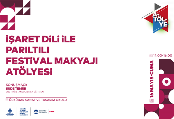 &ldquo;İŞARET DİLİ İLE PARILTILI FESTİVAL MAKYAJI AT&Ouml;LYESİ&rdquo;&nbsp;