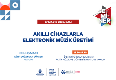 “AKILLI CİHAZLARLA ELEKTRONİK MÜZİK ÜRETİMİ” SEMİNERİMİZE DAVETLİSİNİZ!