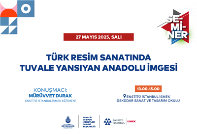 ANADOLU İMGESİNİN TUVALE YANSIMASINI GELİN BİRLİKTE ELE ALALIM!