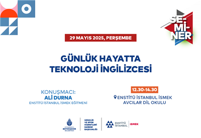 “GÜNLÜK HAYATTA TEKNOLOJİ İNGİLİZCESİ” SEMİNERİMİZE DAVETLİSİNİZ!