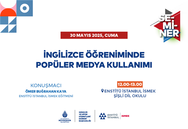 İNGİLİZCE &Ouml;ĞRENİMİNDE POP&Uuml;LER MEDYA KULLANIMI SEMİNERİ