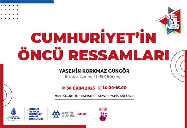 ENSTİT&Uuml; İSTANBUL İSMEK&rsquo;TEN &ldquo;CUMHURİYET&rsquo;İN &Ouml;NC&Uuml; RESSAMLARI&rdquo; SEMİNERİ
