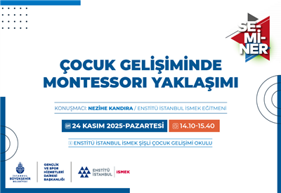 MONTESSORI EĞİTİM SİSTEMİ HAKKINDA MERAK ETTİKLERİNİZİ BU SEMİNERDE ÖĞRENİN!