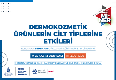DERMOKOZMETİK ÜRÜNLERİN CİLDİNİZE ETKİLERİNİ SEMİNERDE ÖĞRENİN! 