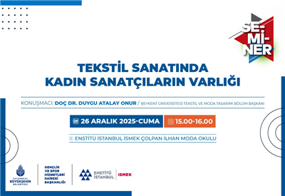 &ldquo;TEKSTİL SANATINDA KADIN SANAT&Ccedil;ILARIN VARLIĞI&rdquo;NI SEMİNERDE KONUŞUYORUZ