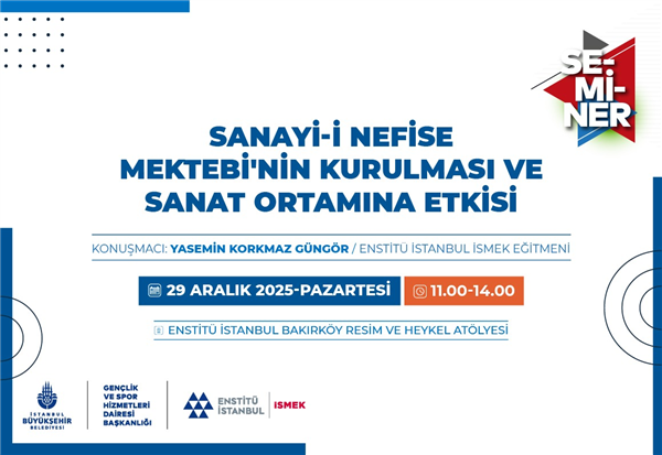 ENSTİT&Uuml; İSTANBUL İSMEK&rsquo;İN BU SEMİNERİ SANATSEVERLER İ&Ccedil;İN!