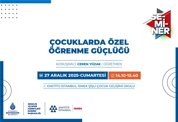ENSTİT&Uuml; İSTANBUL İSMEK&rsquo;TEN &ldquo;&Ccedil;OCUKLARDA &Ouml;ZEL &Ouml;ĞRENME G&Uuml;&Ccedil;L&Uuml;Ğ&Uuml;&rdquo; SEMİNERİ