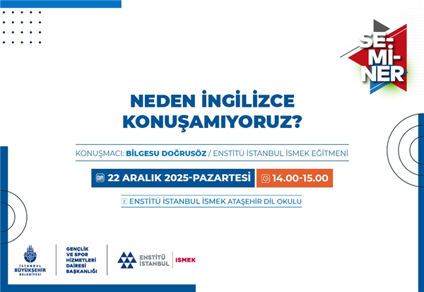 ENSTİT&Uuml; İSTANBUL İSMEK&rsquo;TEN &ldquo;NEDEN İNGİLİZCE KONUŞAMIYORUZ?&rdquo; SEMİNERİ