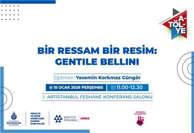 &ldquo;BİR RESSAM BİR RESİM: GENTILE BELLINI&rdquo; AT&Ouml;LYEMİZE BEKLİYORUZ!
