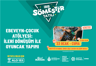 İLERİ D&Ouml;N&Uuml;Ş&Uuml;M İLE OYUNCAK AT&Ouml;LYEMİZDE BULUŞALIM!