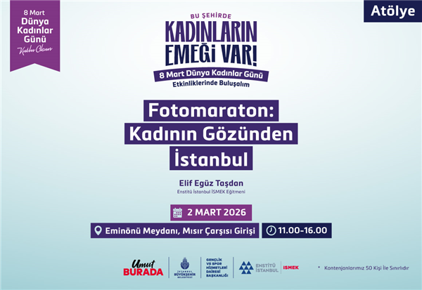 &ldquo;FOTOMARATON: KADININ G&Ouml;Z&Uuml;NDEN İSTANBUL&rdquo; AT&Ouml;LYEMİZDE BULUŞUYORUZ!