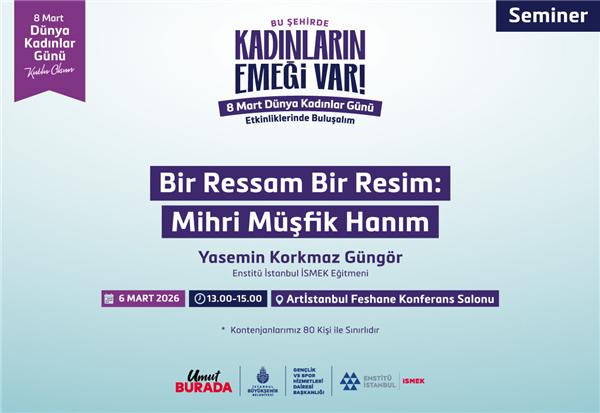 &ldquo;BİR RESSAM BİR RESİM: MİHRİ M&Uuml;ŞFİK HANIM&rdquo; SEMİNERİNE DAVETLİSİNİZ!