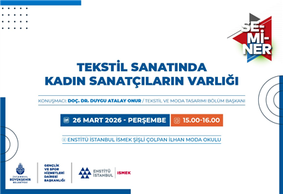 &ldquo;TEKSTİL SANATINDA KADIN SANAT&Ccedil;ILARIN VARLIĞI&rdquo; SEMİNERİNE DAVETLİSİNİZ!