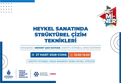 &ldquo;HEYKEL SANATINDA STR&Uuml;KT&Uuml;REL &Ccedil;İZİM TEKNİKLERİ&rdquo;Nİ SEMİNERDE ELE ALIYORUZ