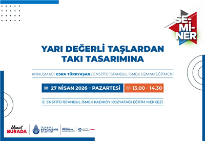 &ldquo;YARI DEĞERLİ TAŞLARDAN TAKI TASARIMINA&rdquo; SEMİNERİ D&Uuml;ZENLİYORUZ!