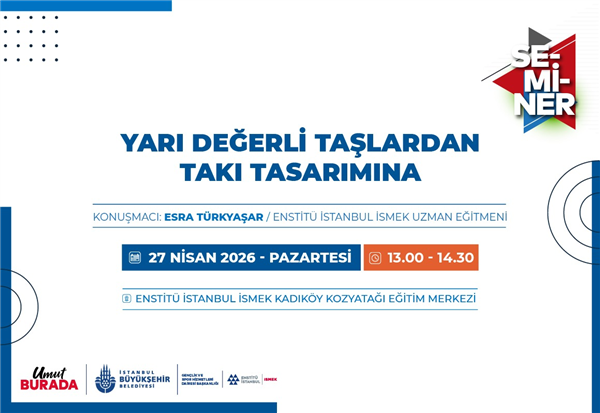 &ldquo;YARI DEĞERLİ TAŞLARDAN TAKI TASARIMINA&rdquo; SEMİNERİ D&Uuml;ZENLİYORUZ!
