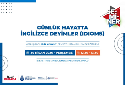 G&Uuml;NL&Uuml;K HAYATTA İNGİLİZCE DEYİMLERİ SEMİNERDE ELE ALIYORUZ