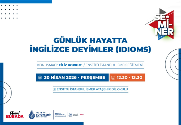 G&Uuml;NL&Uuml;K HAYATTA İNGİLİZCE DEYİMLERİ SEMİNERDE ELE ALIYORUZ