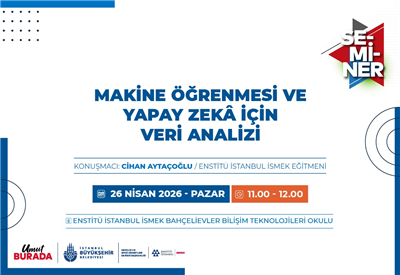 &ldquo;MAKİNE &Ouml;ĞRENMESİ VE YAPAY ZEK&Acirc; İ&Ccedil;İN VERİ ANALİZİ&rdquo; SEMİNERİ D&Uuml;ZENLİYORUZ&nbsp;