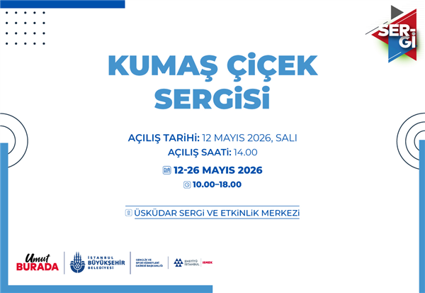 KUMAŞ &Ccedil;İ&Ccedil;EK SERGİMİZE DAVETLİSİNİZ!