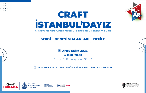7. ULUSLARARASI CRAFTİSTANBUL FUARI&rsquo;NDAYIZ!