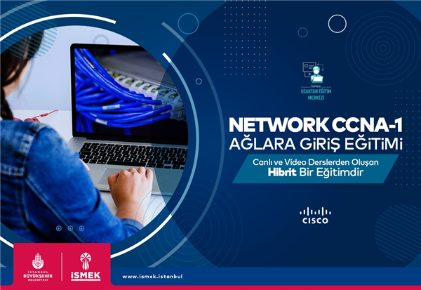 İSMEK UZEM, “NETWORK CCNA-1” AĞLARA GİRİŞ EĞİTİMİ VERİYOR