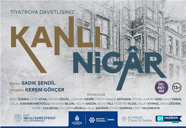 KATILIMCILARIMIZ, “KANLI NİGÂR”I ALİ EMİRİ’DE SAHNELİYOR