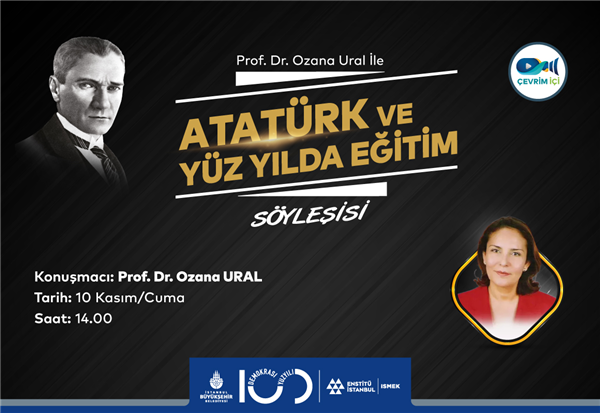 10 KASIM’A ÖZEL “ATATÜRK VE YÜZ YILDA EĞİTİM” SÖYLEŞİSİ